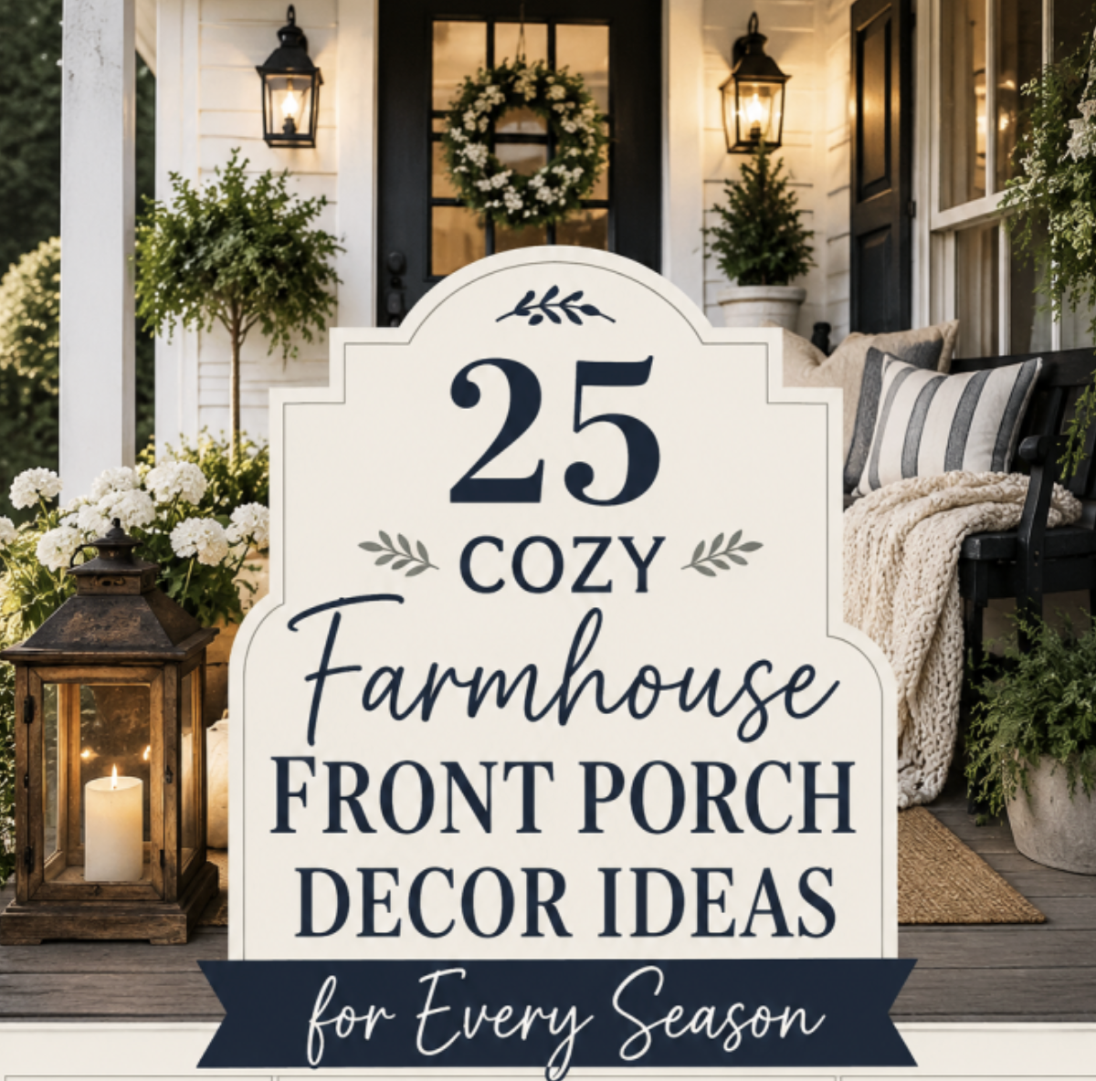 25 Cozy Farmhouse Front Porch Decor Ideas for Every Season